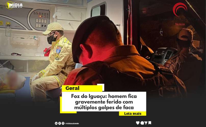 Foz do Iguaçu: homem fica gravemente ferido com múltiplos golpes de faca