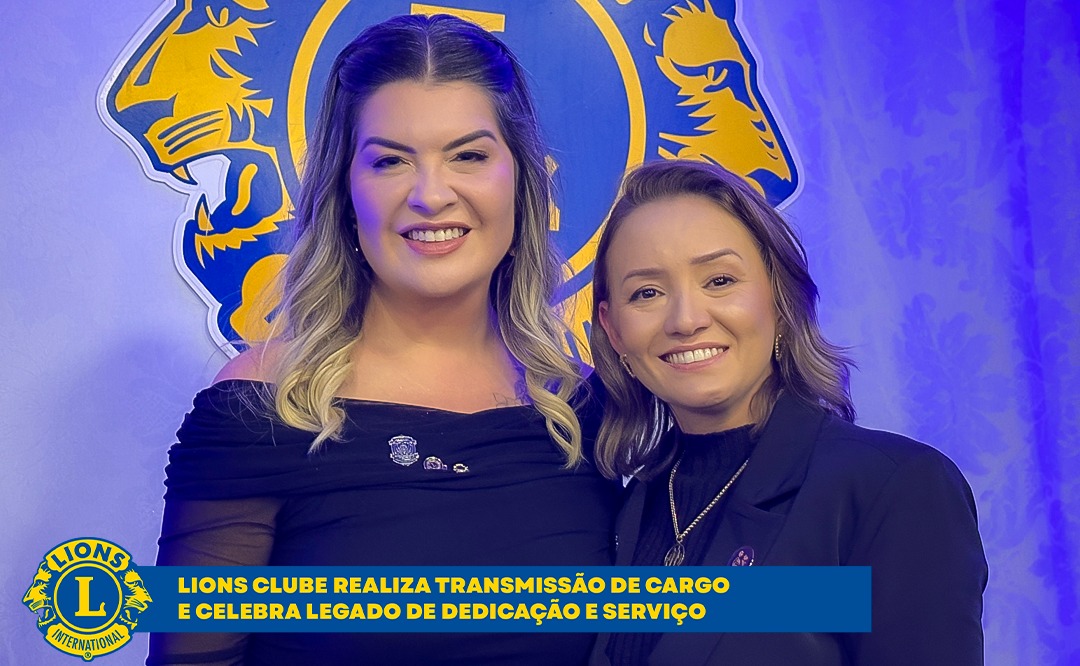 Lions Clube realiza transmissão de cargo e celebra legado de dedicação e serviço