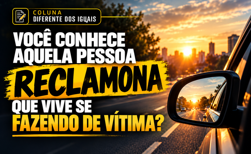 Você conhece aquela pessoa reclamona que vive se fazendo de vítima?