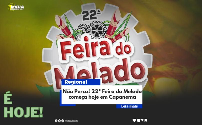 Não Perca! 22ª Feira do Melado começa hoje em Capanema